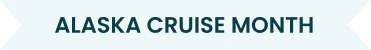Alaska Cruise Month