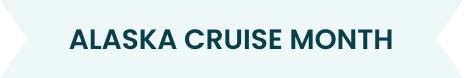 Alaska Cruise Month