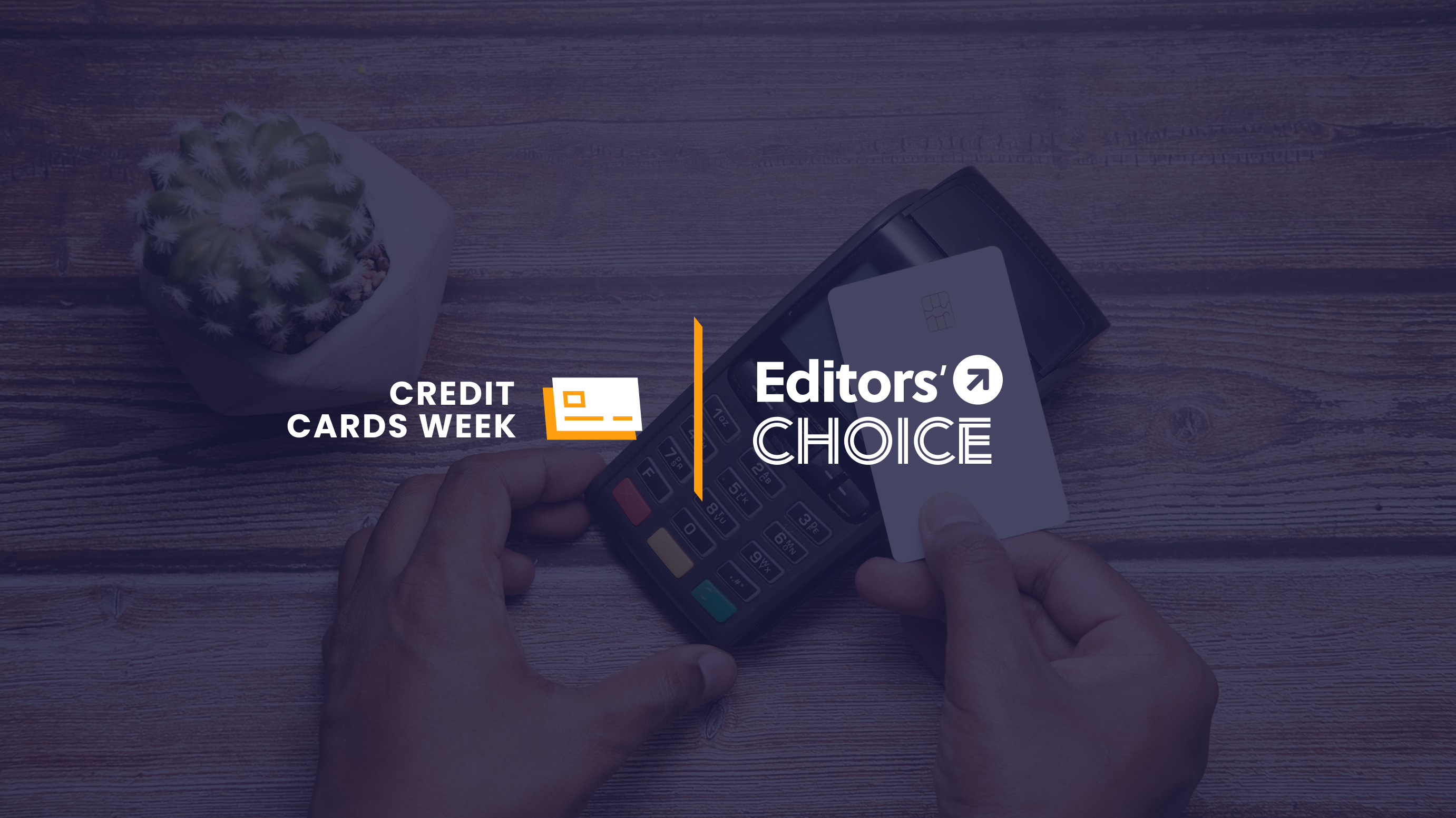 Featured Image - Editors Choice - Credit Cards Week D (1)